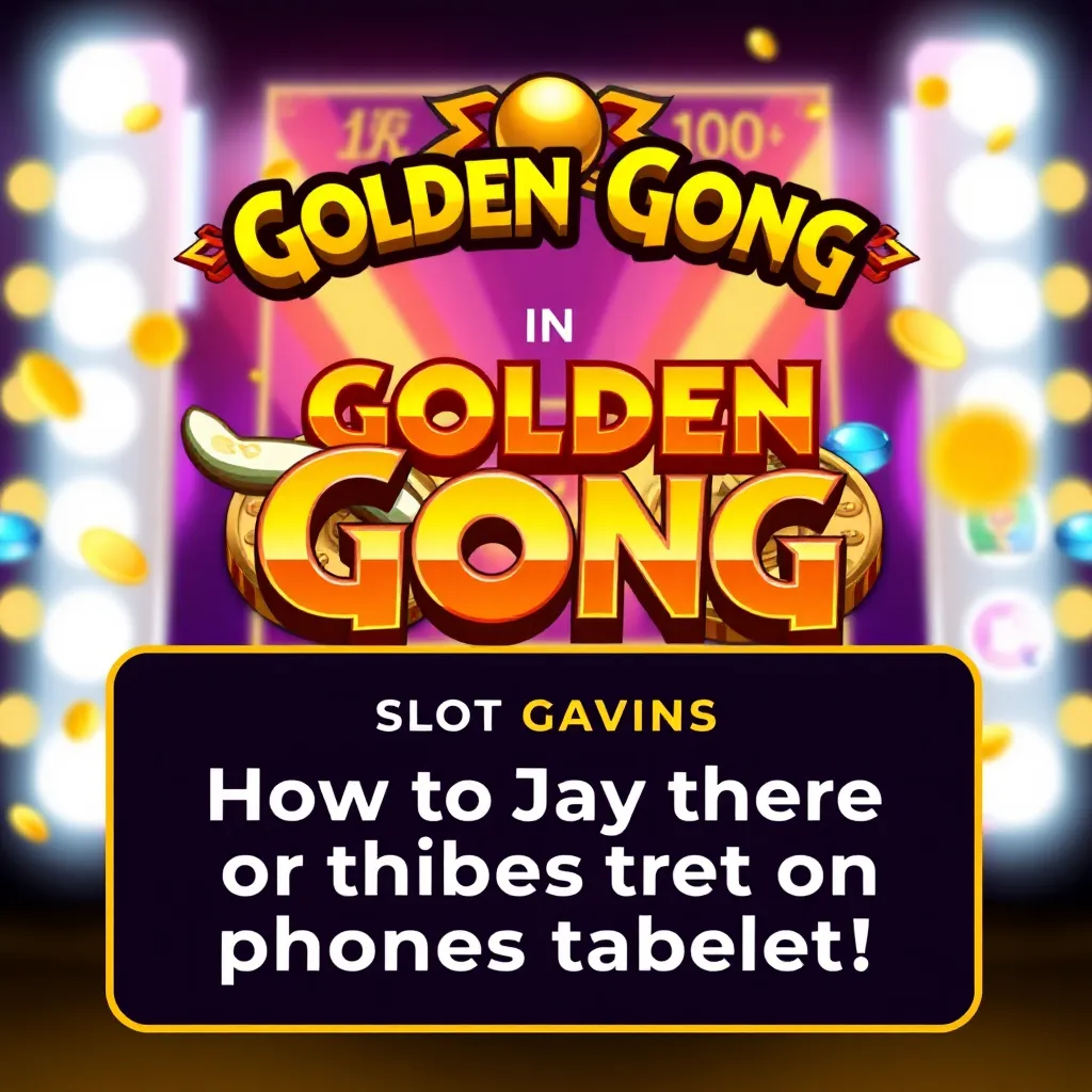 How to Play Golden Gong Slot on Mobile Devices